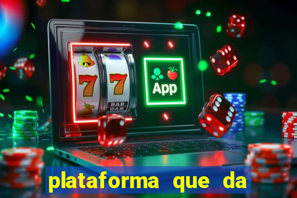 plataforma que da dinheiro pra jogar